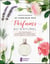 Je fabrique mes parfums au naturel : Des fragrances pour exalter votre coeur, votre corps et votre esprit