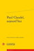 Paul Claudel, aujourd'hui