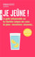 Je jeûne ! Le guide indispensable sur les bienfaits uniques des cures de jeûne : intermittent, saisonnier...