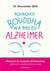 Pourquoi bouddha n'a jamais eu alzeihmer - la méditation peut stopper l'évolution de la maladie