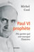 Paul VI prophète - dix gestes qui ont marqué l´histoire