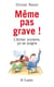 Même pas grave ! l'échec scolaire, ça se soigne