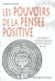 Les pouvoirs de la pensee positive