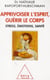 Apprivoiser l'esprit, guerir le corps - stress, emotions, santé