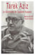 TAREK AZIZ : Le diplomate de Saddam Hussein