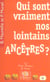 Qui sont vraiment nos lointains ancêtres ?