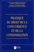 Pratique du droit de la concurrence et de la consommation