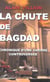 La chute de bagdad - chronique d'une guerre controversee