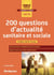 200 questions d'actualité sanitaire et sociale - filières santé, social (édition 2019)