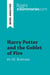 Harry Potter and the Goblet of Fire by J.K. Rowling (Book Analysis) : Detailed Summary, Analysis and Reading Guide