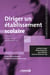 Diriger un établissement scolaire - tensions, ressources et développement
