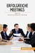 Erfolgreiche Meetings : Tipps zur Abhaltung effizienter Meetings