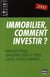 Immobilier, comment investir ? avantages fiscaux, simulations, pièges et écueils à éviter, intérêts d'emprunts...