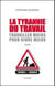 LA TYRANNIE DU TRAVAIL