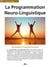 La Programmation Neuro-Linguistique