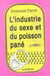 L'industrie du sexe et du poisson pane