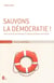 Sauvons la Démocratie ! : Lettre Ouverte Aux Hommes et Femmes...