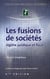 Les fusions de sociétés - régime juridique et fiscal (6ème édition)