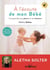 À l'écoute de mon bébé - comprendre ses pleurs et ses besoins