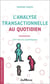 L'analyse transactionnelle au quotidien : sortir des jeux psychologiques