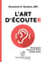 L'art d'écouter - développez le pouvoir d'une écoute active