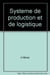 Systeme De Production Et De Logistique