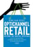 Optichannel retail. beyond the digital hysteria- develop and implement a winning strategy as a retailer or brand manufacturer