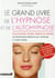 Le grand livre de l'hypnose et de l'autohypnose pour se soigner (et mincir)