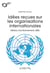 Idées reçues sur les organisations internationales : Histoire, fonctionnement, défis