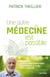 Une autre médecine est possible - mon guide pour une santé respectueuse de la création, de la vie et de la personne