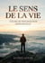 Le Sens de la Vie, étude de psychologie individuelle : Comment retrouver l'épanouissement et le bonheur d'être en harmonie avec soi-même et les autres