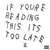 If you're reading this is too late