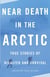 Near Death in the Arctic - True Stories of Disaster and Survival