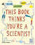This book thinks you're a scientist