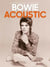 David Bowie acoustic : Over30 of Bowie's greatest songs for acoustic guitar