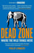 DEAD ZONE - WHERE THE WILD THINGS WERE