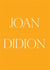 Joan Didion : what she means