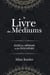 Le livre des médiums : contenant l'enseignement spécial des esprits sur les manifestations