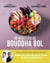 80 nouvelles recettes de bouddha bols : égumes, graines, protéines