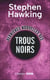 Dernières nouvelles des trous noirs (collector)