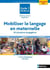 Fichier ressources : mobiliser le langage en maternelle - cycle 1 - 18 situations langagières - programme 2015
