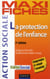 Maxi fiches - la protection de l'enfance (2e édition)