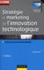 Stratégie et marketing de l'innovation technologique - 3ème édition