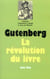 Gutenberg - La révolution du livre