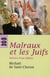 Malraux et les juifs - histoire d'une fidélité