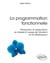 La programmation fonctionnelle - Introduction et applications en Haskell à l'usage de l'étudiant et du développeur