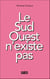 Le Sud-Ouest n'existe pas