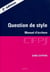 Question de style - manuel d'écriture (2e édition)