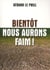 Bientôt nous aurons faim