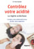 Contrôlez votre acidité - le régime acide-base : corrigez votre alimentation pour purifier votre organisme